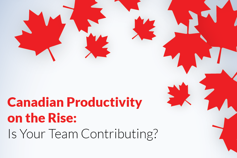 Canadian Productivity on the Rise, Is Your Team Contributing?