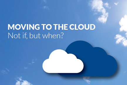 Moving to the Cloud. Not if, but when?