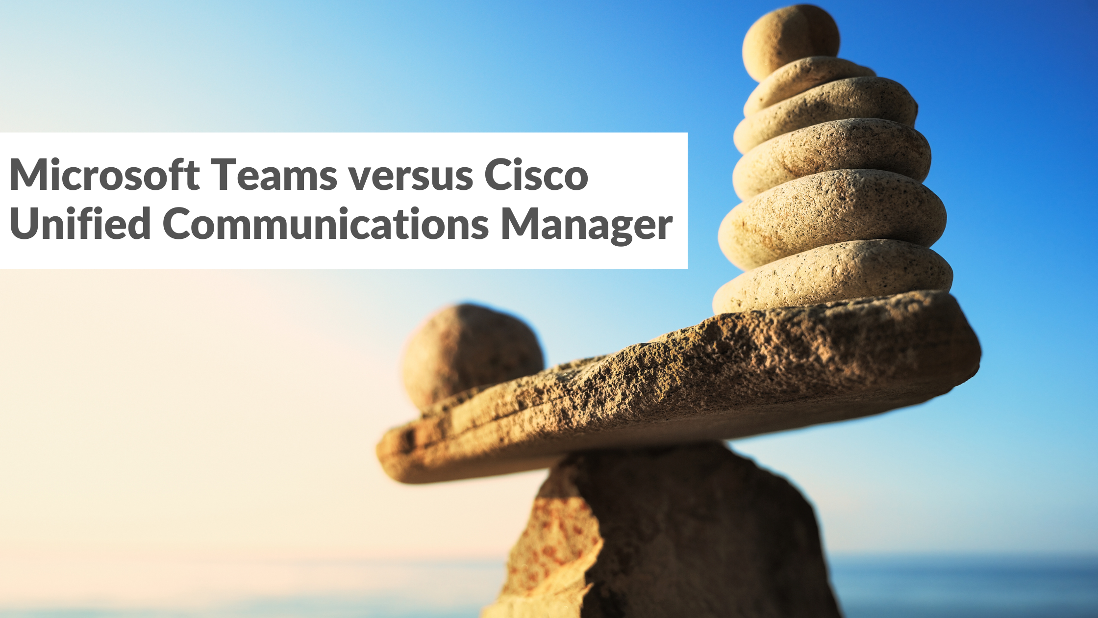 Microsoft Teams versus Cisco Unified Communications Manager