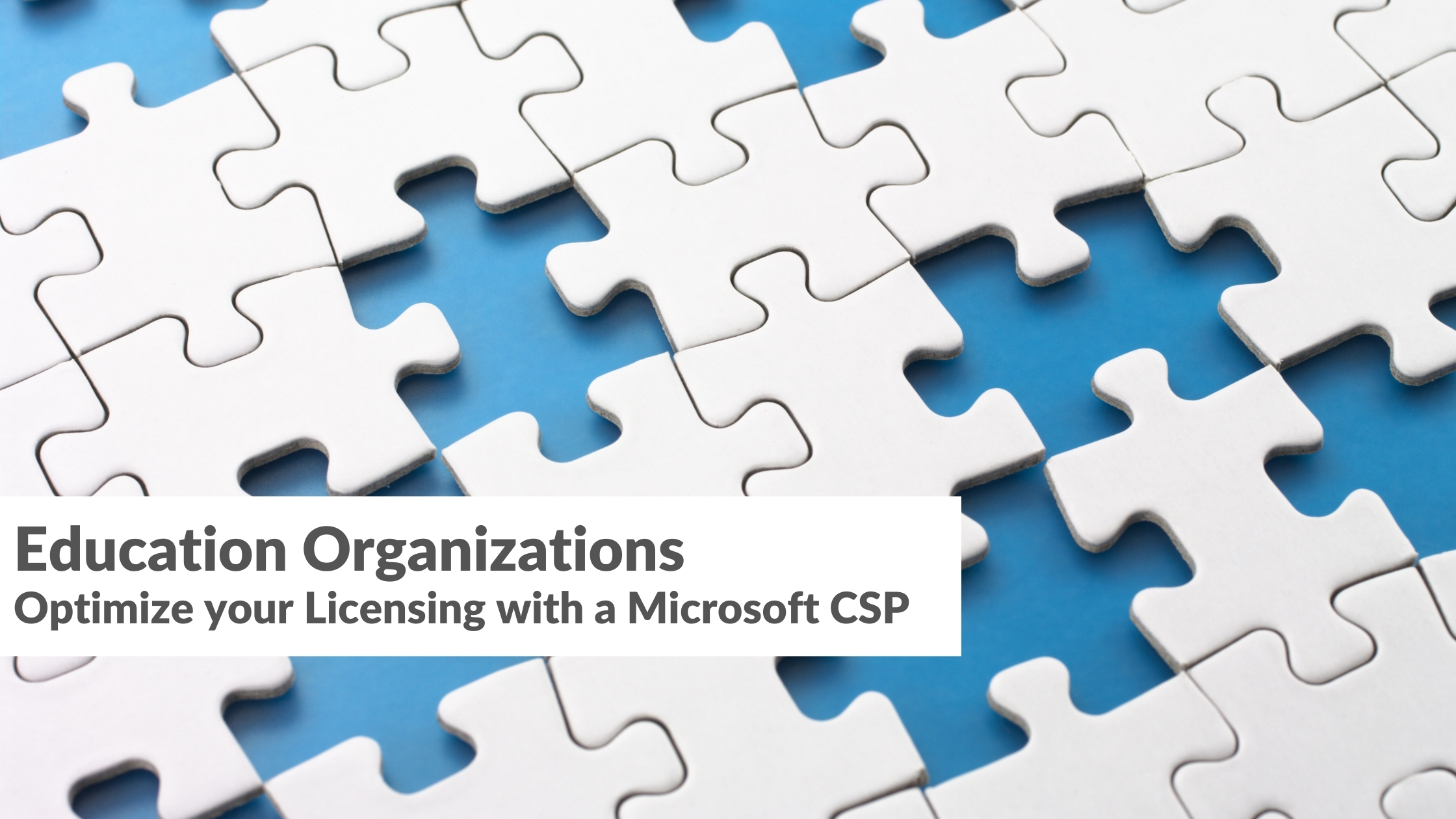 Educational Organizations | Optimize your Licensing with a Microsoft CSP