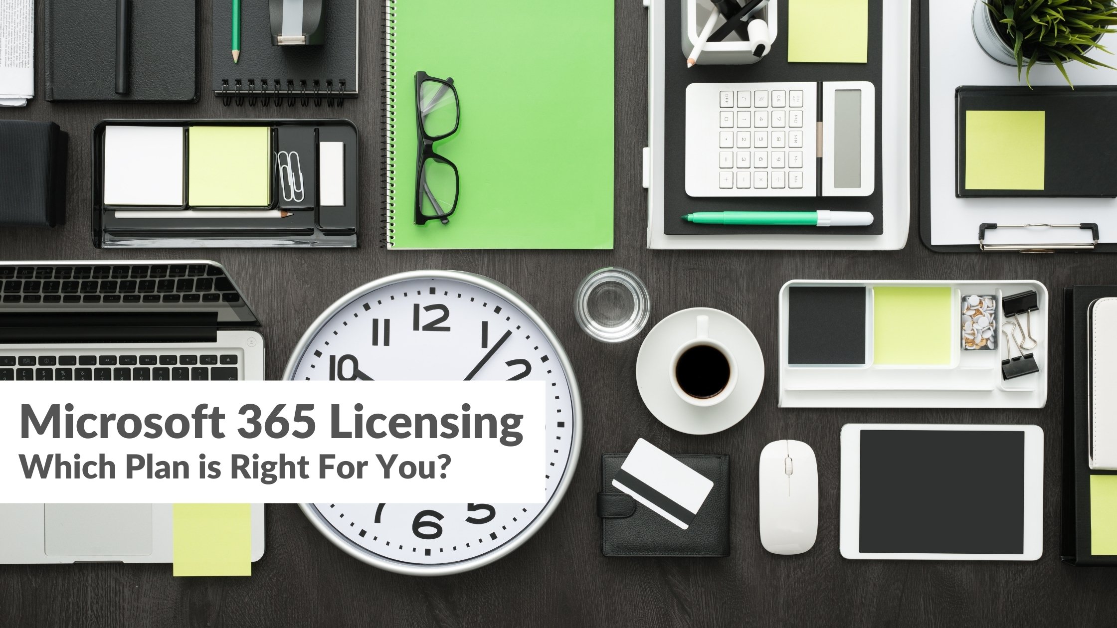 Microsoft 365 Licensing | Which Plan Is Right For You?
