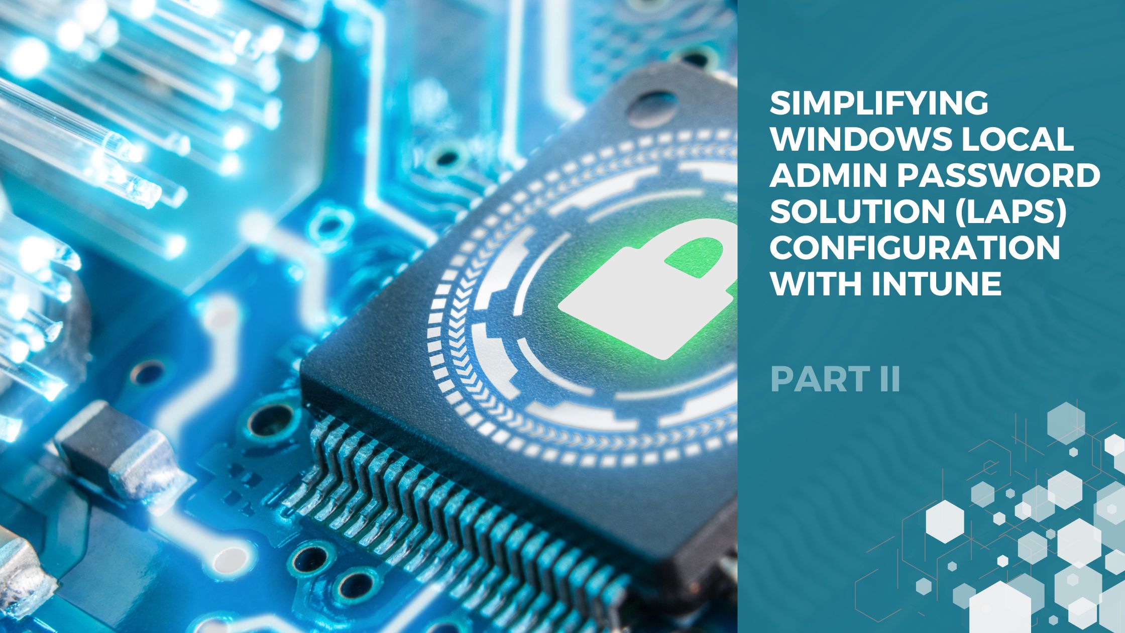 Simplifying Windows Local Administrator Password Solution (LAPS) Configuration with Intune. Part II