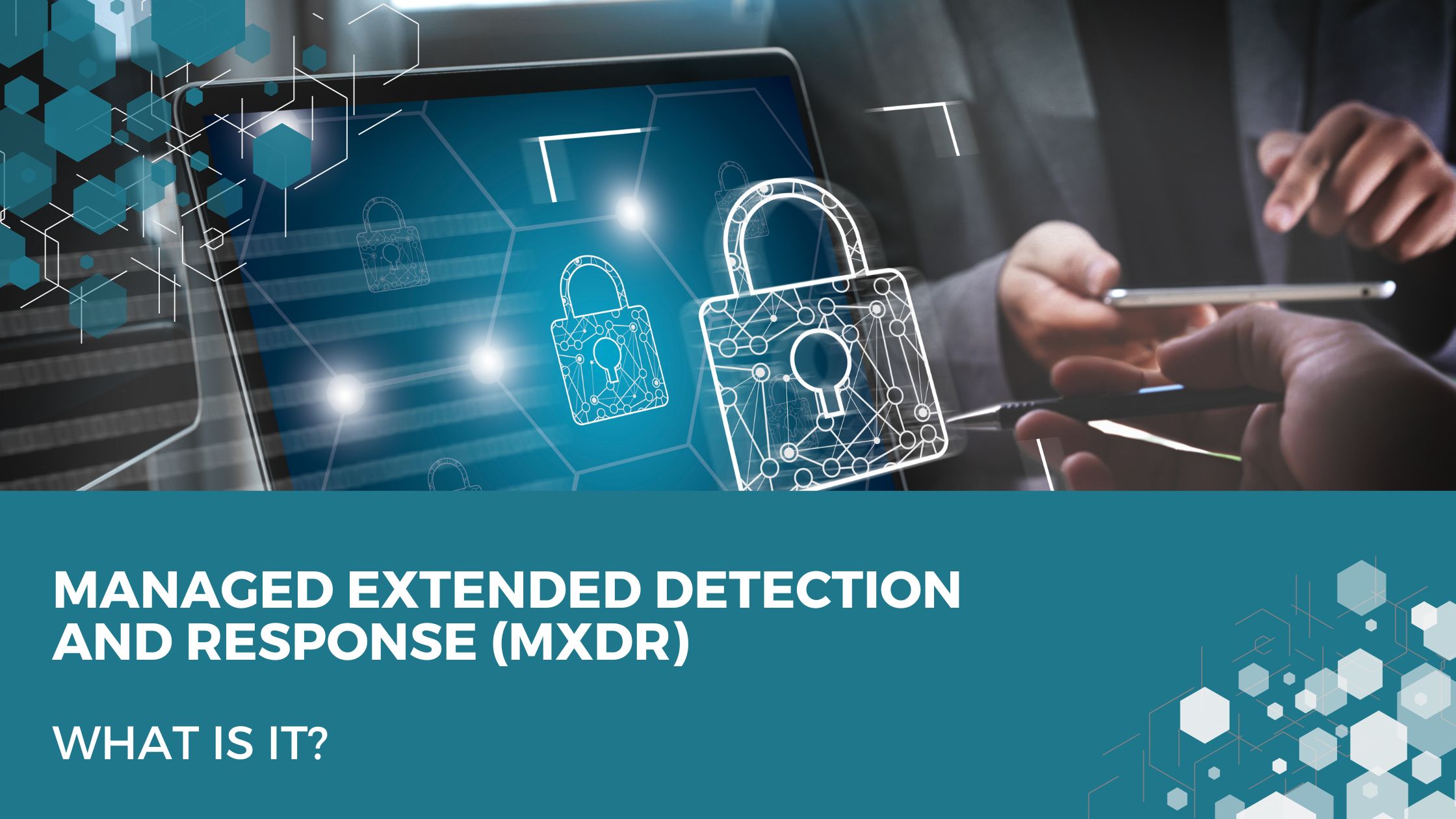 Managed Extended Detection and Response (MXDR). What is it?