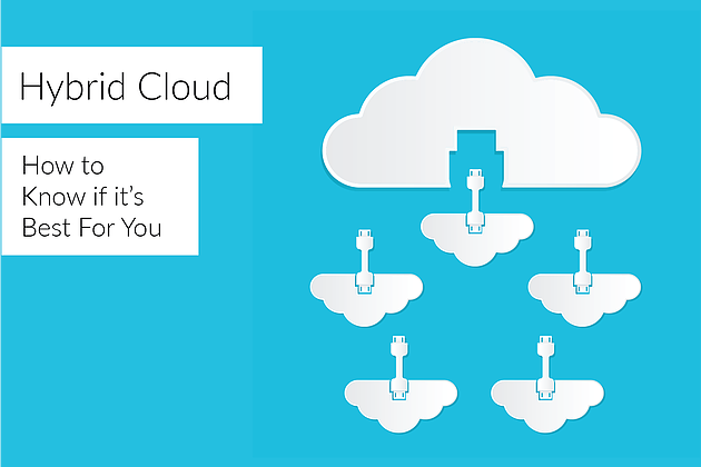 Hybrid Cloud - How To Know if it's Best For You