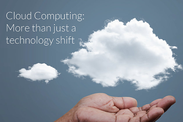 Cloud Computing. Its More Than Just A Technology Shift