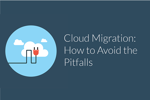 Migration to the Cloud: How to avoid the pitfalls