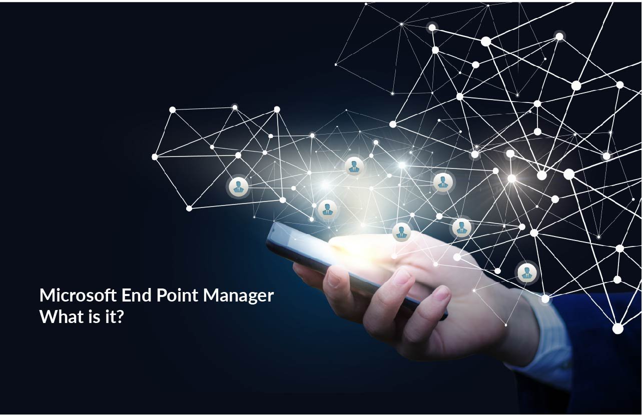Microsoft End Point Manager | What is it?