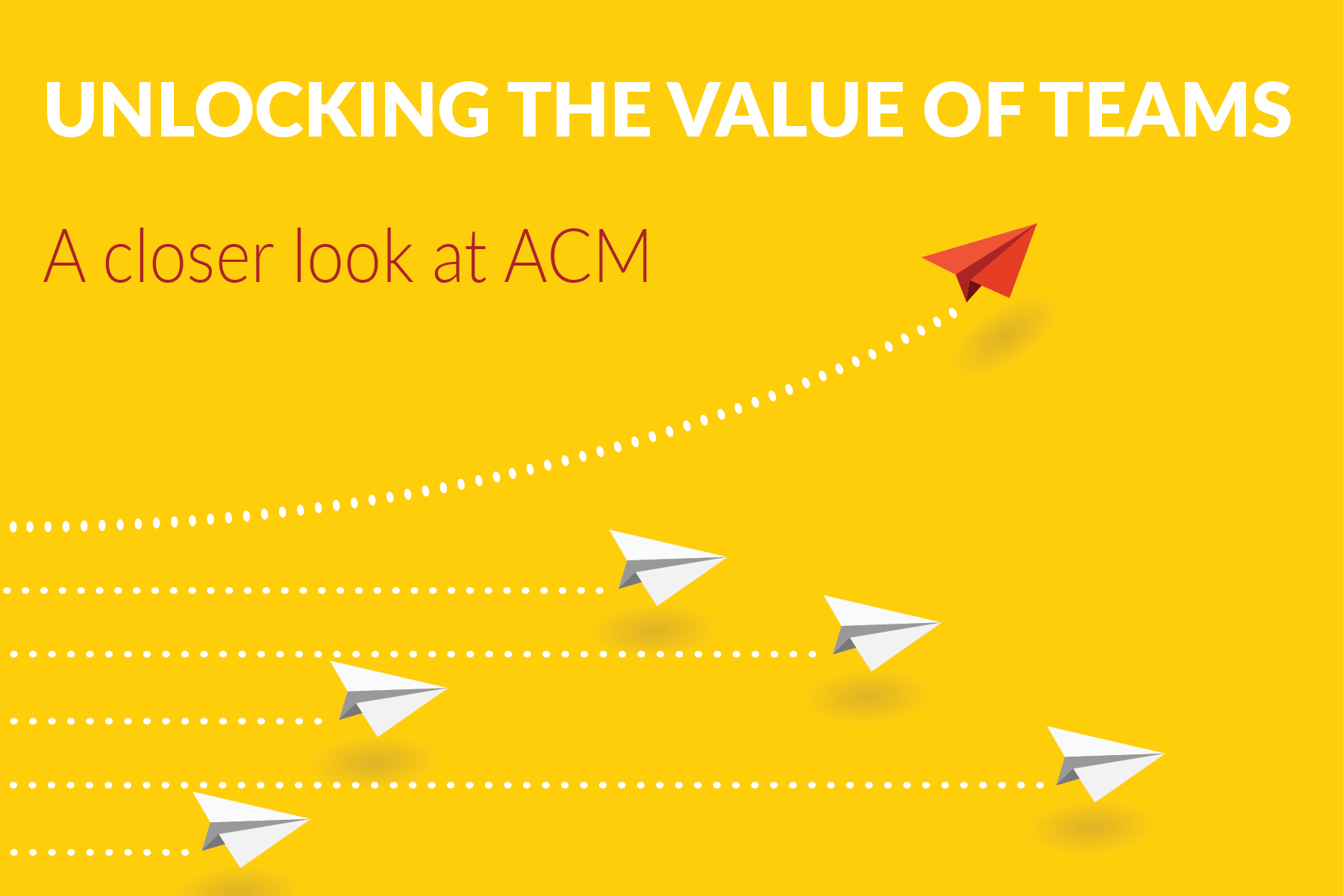 Unlocking the Value of Teams | A Closer Look at ACM