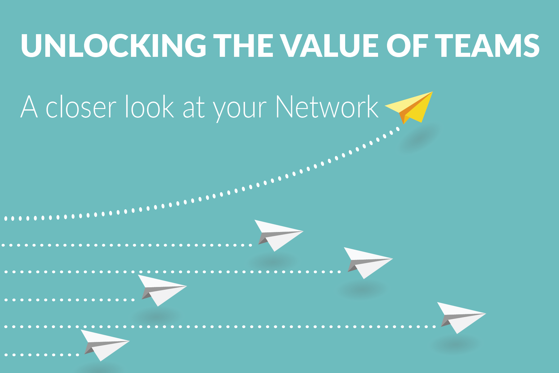 Unlocking the Value of Teams | A Closer Look at Network