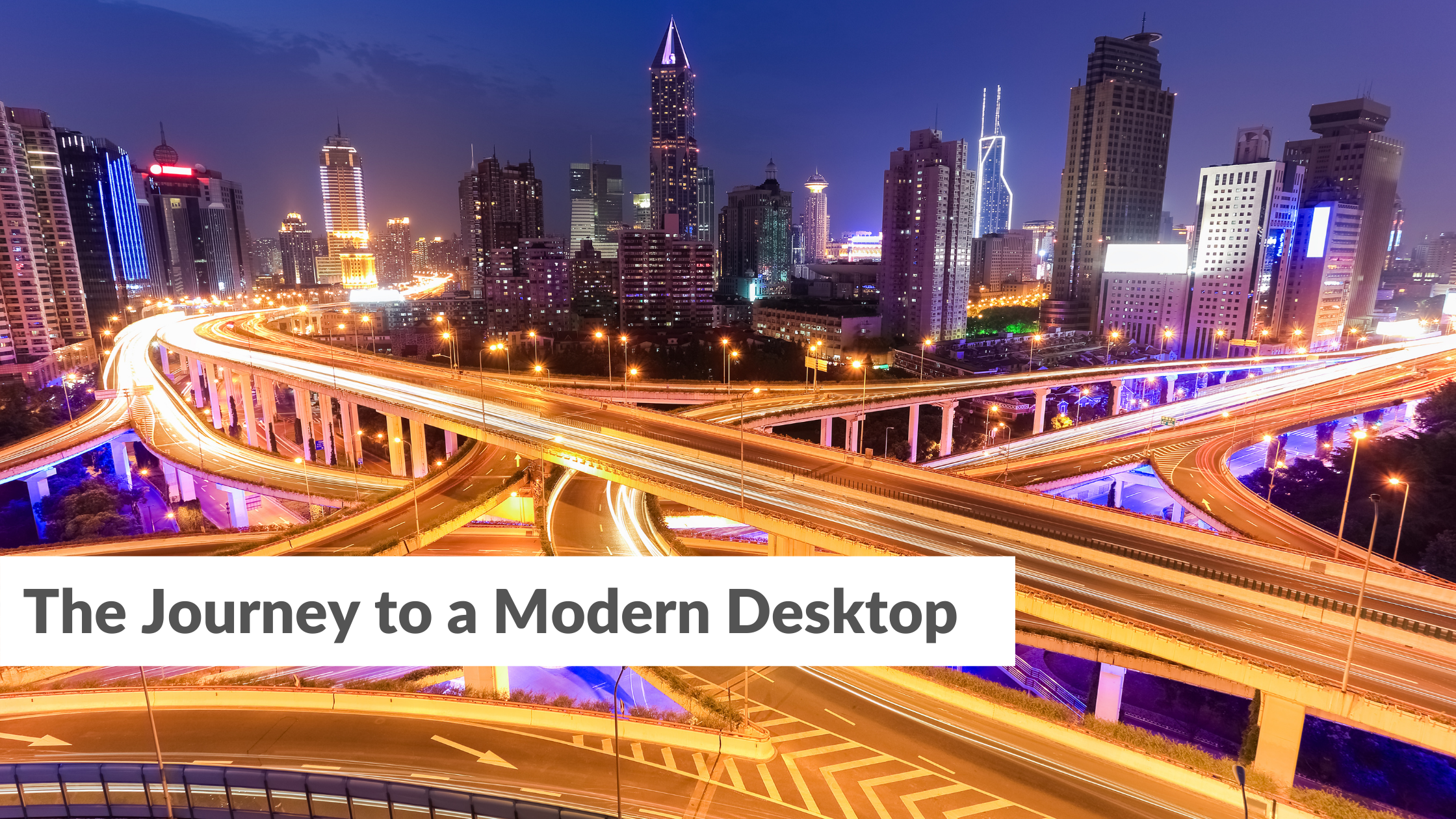 The Journey to a Modern Desktop