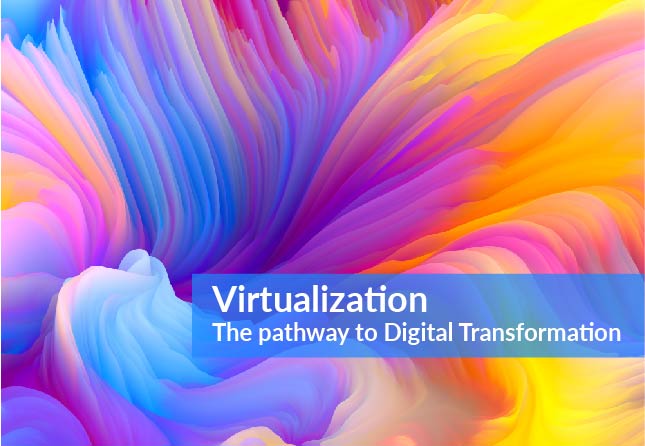 Virtualization | The pathway to Digital Transformation
