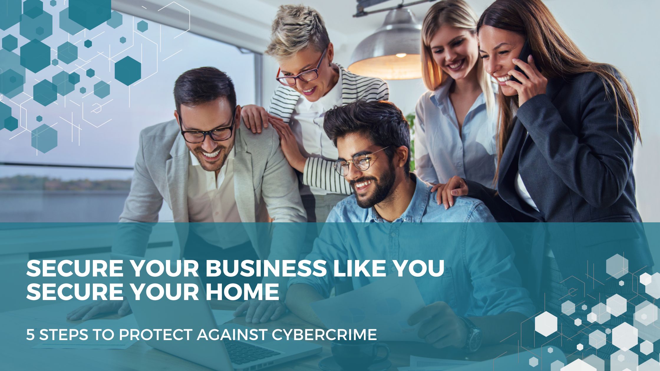 Secure your business like you secure your home