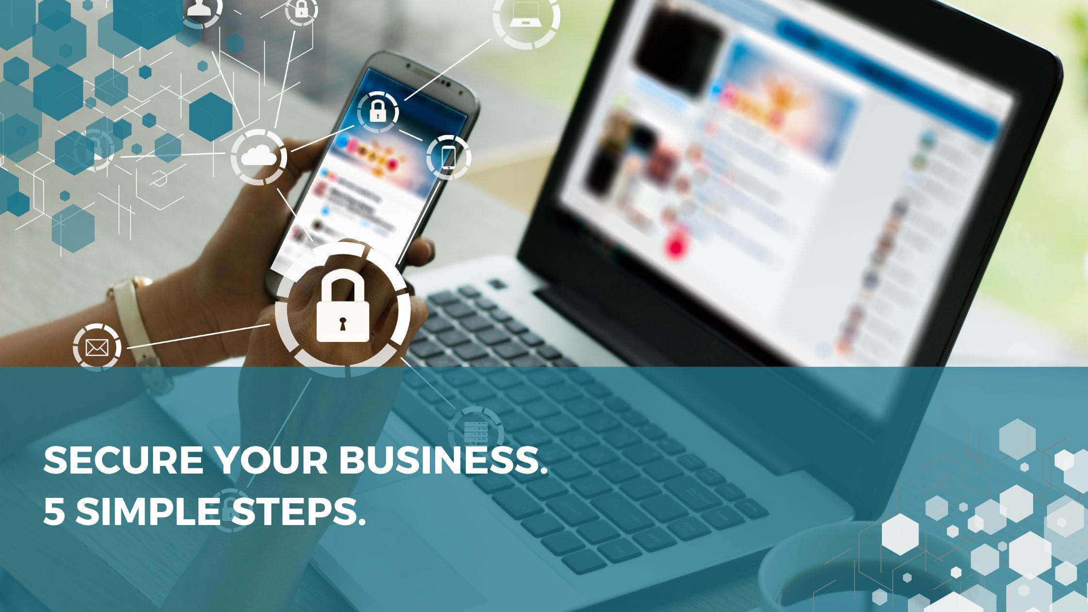 Secure your business. 5 Simple Steps