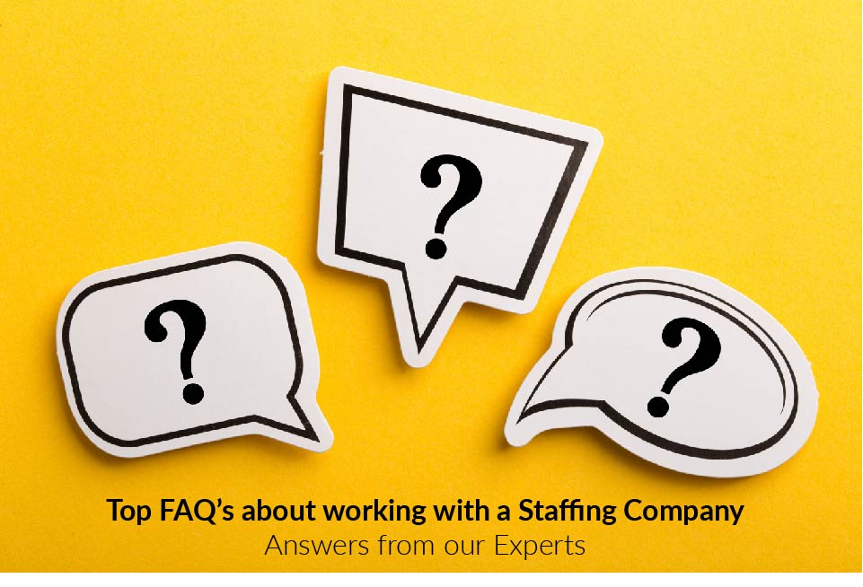 Top FAQ's about Working with a Staffing Company