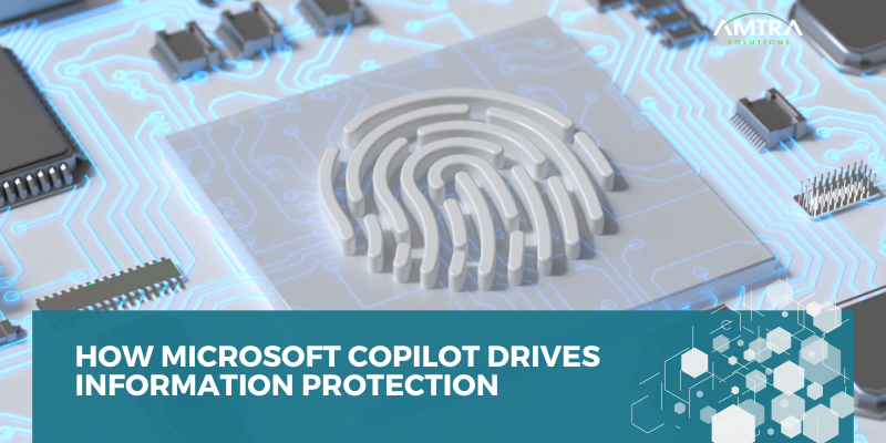 How Microsoft Copilot Drives Information Protection
