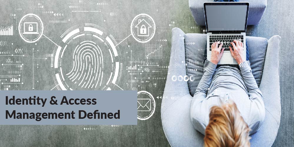 Identity & Access Management Defined