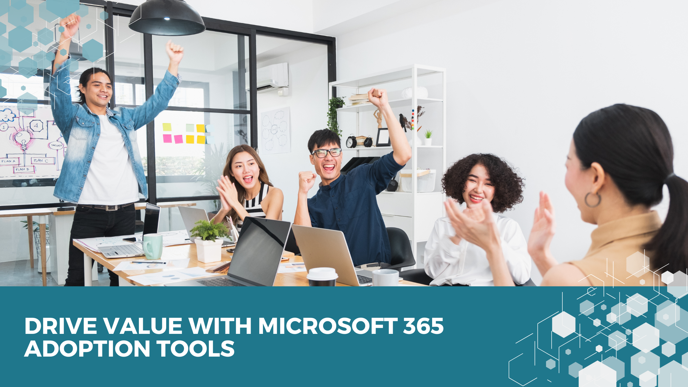 Drive Value with Microsoft 365 Adoption Tools