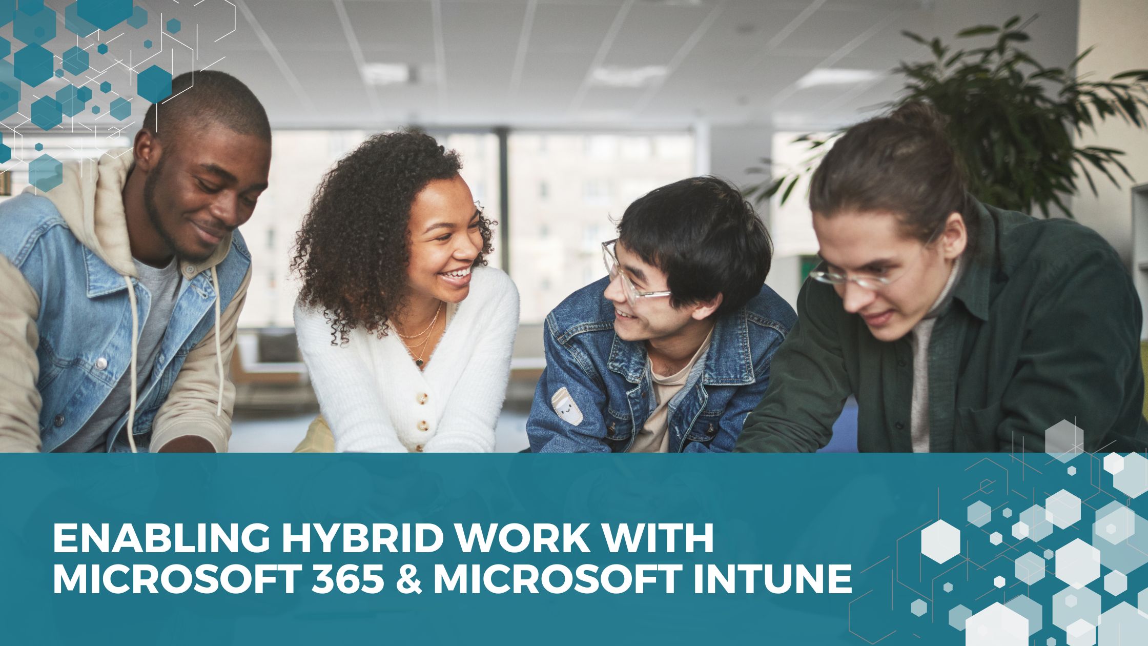 Enabling Hybrid Work with Microsoft 365 & Microsoft Intune