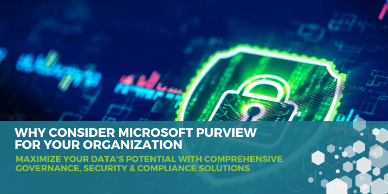 Why You Should Consider Microsoft Purview for Your Organization