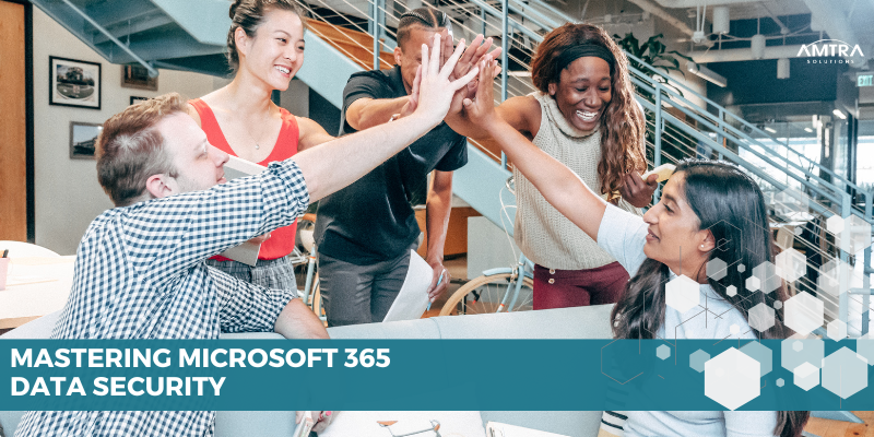 Mastering Microsoft 365 Data Security