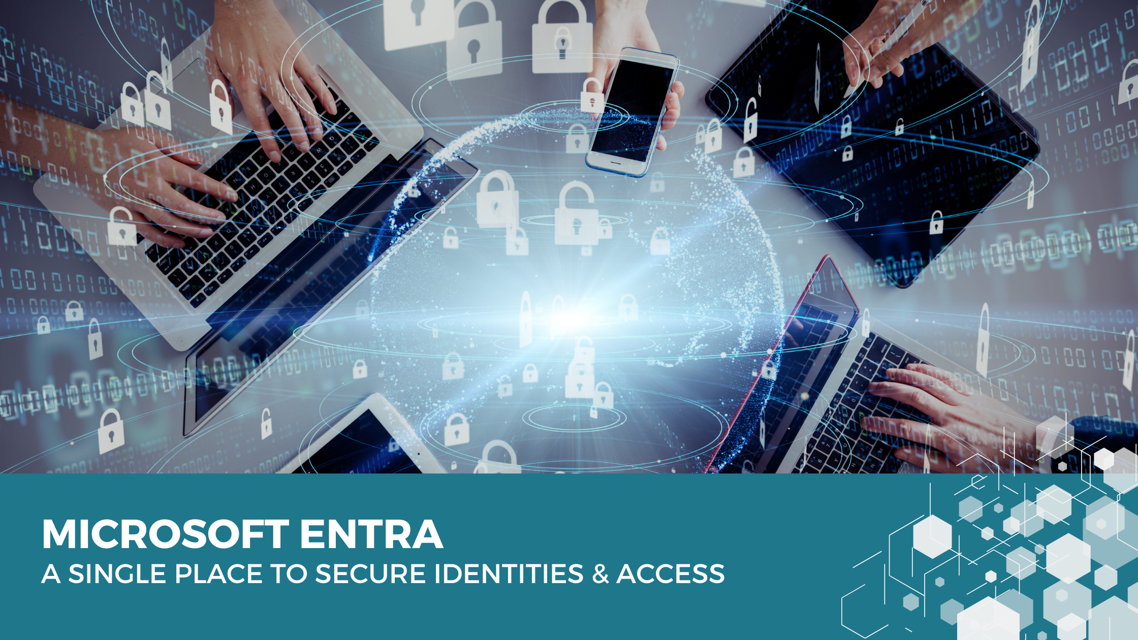 Microsoft Entra. A Single Place to Secure Identities & Access