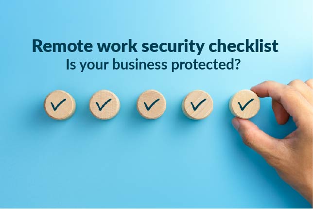 Remote work security checklist | Is your business protected?