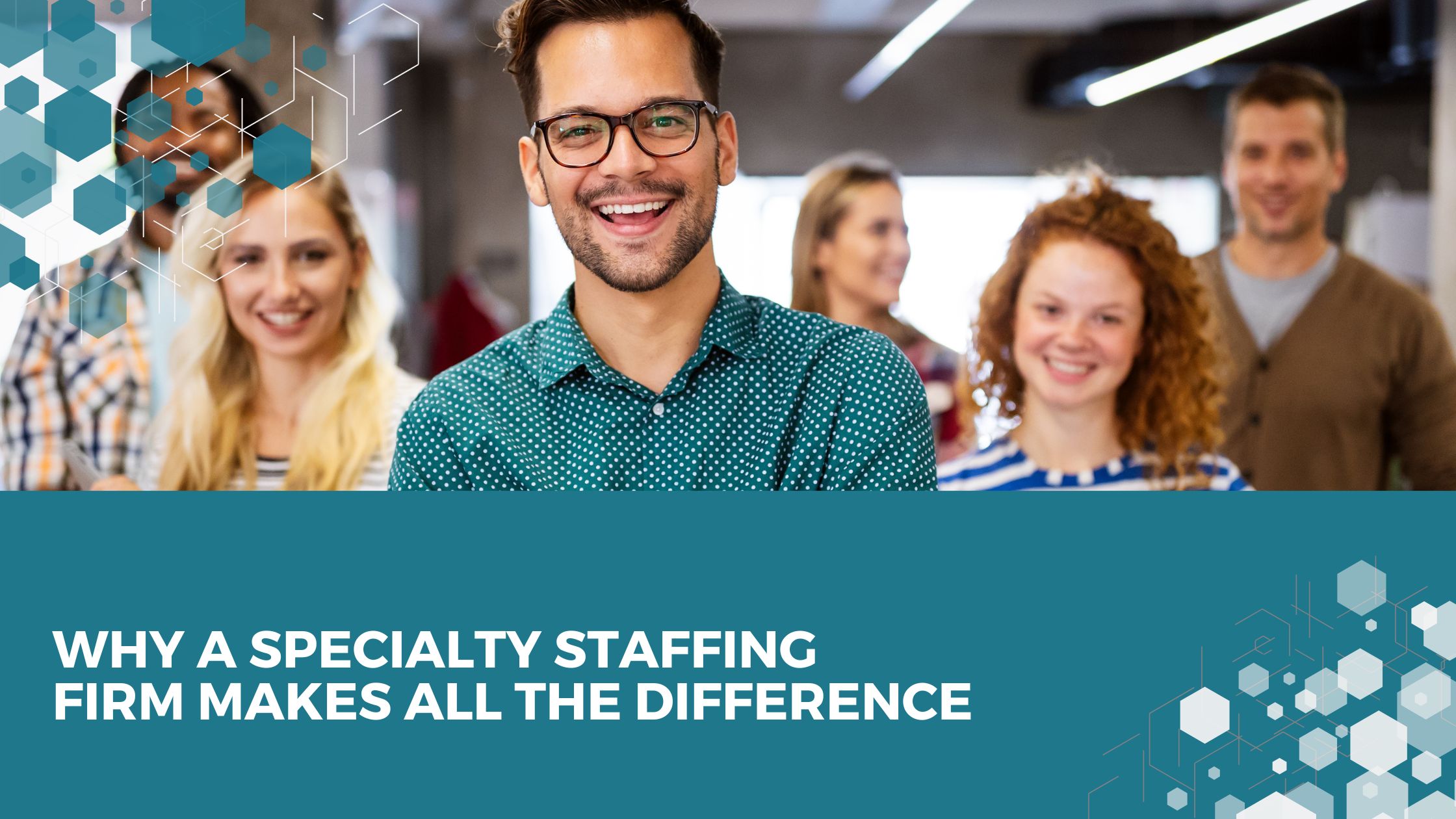 Why a Specialty Staffing Firm Makes All the Difference