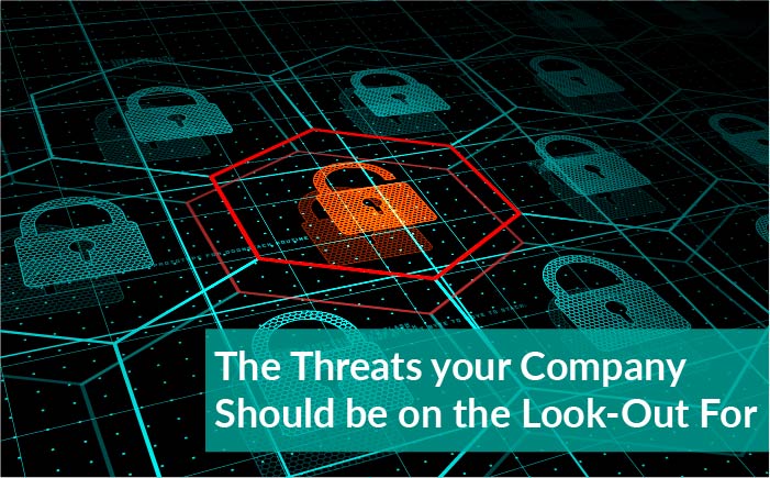 The Threats Your Company Should Be On The Look-Out For