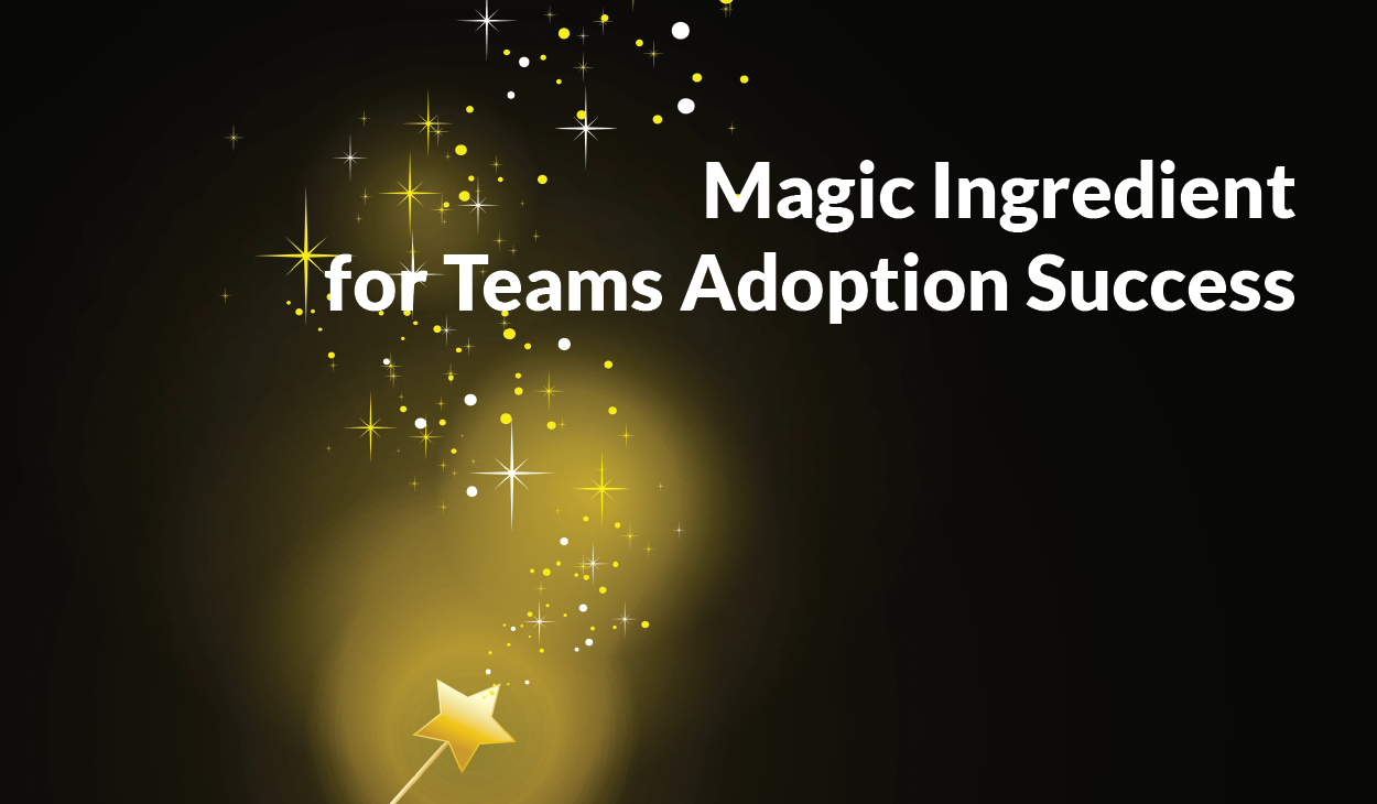 Magic Ingredient for Teams Adoption Success