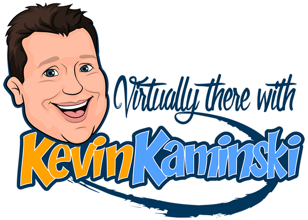 New! Virtually there with Kevin Kaminski!