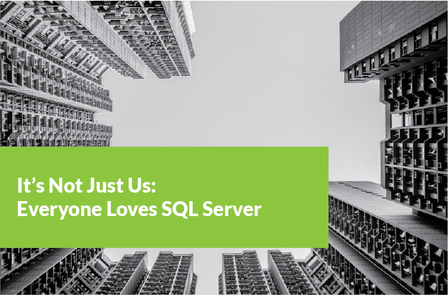 It's Not Just Us: Everyone Loves SQL Server